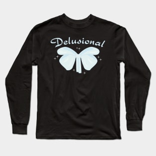 Delusional Long Sleeve T-Shirt